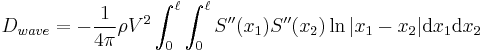  D_{wave} = - \frac {1}{4 \pi} \rho V^2  \int_0^\ell  \int_0^\ell S''(x_1) S''(x_2) \ln |x_1-x_2| \mathrm{d}x_1 \mathrm{d}x_2 