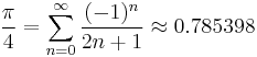 \frac{\pi}{4} = \sum_{n=0}^\infty \frac{(-1)^n}{2n%2B1} \approx 0.785398