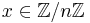 x \in \mathbb{Z}/n\mathbb{Z}