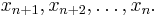 x_{n%2B1}, x_{n%2B2}, \dots, x_n.