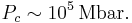 P_c \sim 10^5\,\mathrm{Mbar}.