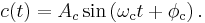 c(t) = A_c\sin\left(\omega_\mathrm{c}t %2B \phi_\mathrm{c}\right).