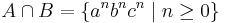 A \cap B = \{ a^n b^n c^n \mid n \geq 0\}