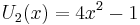  U_2(x) = 4x^2 - 1 \,