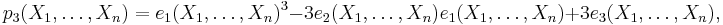 p_3(X_1,\ldots,X_n)=e_1(X_1,\ldots,X_n)^3-3e_2(X_1,\ldots,X_n)e_1(X_1,\ldots,X_n)%2B3e_3(X_1,\ldots,X_n),