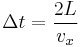 \Delta t = \frac{2L}{v_x}