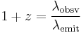 1%2Bz = \frac{\lambda_{\mathrm{obsv}}}{\lambda_{\mathrm{emit}}}