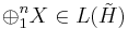  \oplus_1 ^n X \in L( {\tilde H} ) 