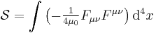 \mathcal{S} = \int \left( -\begin{matrix} \frac{1}{4 \mu_0} \end{matrix} F_{\mu\nu} F^{\mu\nu} \right) \mathrm{d}^4 x \,