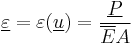  \underline \varepsilon = \varepsilon(\underline u) = \frac{\underline P}{\overline EA} 