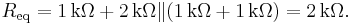 
R_\mathrm{eq} = 1\,\mathrm{k}\Omega %2B 2\,\mathrm{k}\Omega \| (1\,\mathrm{k}\Omega %2B 1\,\mathrm{k}\Omega) = 2\,\mathrm{k}\Omega.
