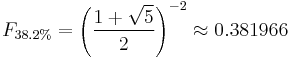 F_{38.2\%} = \left({\frac{1 %2B \sqrt{5}}{2}}\right)^{-2}  \approx 0.381966 \,