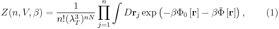 
Z (n,V,\beta) = \frac{1}{n! (\lambda_T^3)^{n N}} \prod_{j=1}^n 
\int D \mathbf{r}_j \exp \left(  - \beta \Phi_0 \left[ \mathbf{r} \right] 
- \beta \bar{\Phi} \left[ \mathbf{r} \right] \right), \qquad (1) 
