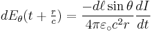 dE_\theta(t%2B\textstyle{r\over c})=\displaystyle{-d\ell \sin\theta \over 4\pi\varepsilon_\circ c^2 r}{dI\over dt}\,