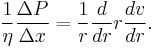  \frac{1}{\eta} \frac{\Delta P}{\Delta x} = \frac{1}{r} \frac{d}{dr} r \frac{dv} {dr}. 