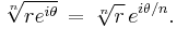 \sqrt[n]{re^{i\theta}} \,=\, \sqrt[n]{r}\,e^{i\theta/n}.