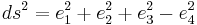 
ds^{2} = e_{1}^{2} %2B e_{2}^{2} %2B e_{3}^{2} - e_{4}^{2}
