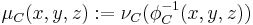  \mu_C (x,y,z)�:= \nu_C (\phi_C^{-1}(x,y,z)) 