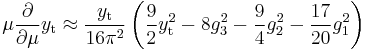 \mu \frac{\partial}{\partial\mu} y_\text{t} \approx \frac{y_\text{t}}{16\pi^2}\left(\frac{9}{2}y_\text{t}^2 - 8 g_3^2- \frac{9}{4}g_2^2 - \frac{17}{20} g_1^2 \right)