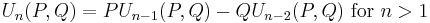 U_n(P,Q)=PU_{n-1}(P,Q)-QU_{n-2}(P,Q) \mbox{  for }n>1 \,