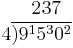 
\begin{matrix}
\quad 237\\
4\overline{)9^15^30^2}\\
\end{matrix}
