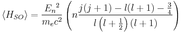  \left\langle H_{SO} \right\rangle = \frac{E_n{}^2}{m_e c^2} \left( n \frac{j(j%2B1)-l(l%2B1)-\frac{3}{4}}{l \left( l%2B\frac{1}{2}\right) (l%2B1) } \right)