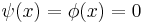 \psi(x)=\phi(x)=0