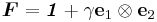 
   \boldsymbol{F} = \boldsymbol{\mathit{1}} %2B  \gamma\mathbf{e}_1\otimes\mathbf{e}_2
 