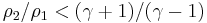 \rho_{2}/\rho_{1}<(\gamma%2B1)/(\gamma-1)\,