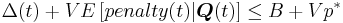 
  \Delta(t) %2B VE\left[penalty(t)|\boldsymbol{Q}(t)\right] \leq B %2B Vp^* 
