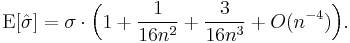 
    \operatorname{E}[\hat\sigma] = \sigma\cdot\Big( 1 %2B \frac{1}{16n^2} %2B \frac{3}{16n^3} %2B O(n^{-4}) \Big).
  