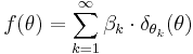 f(\theta) = \sum_{k=1}^{\infty}\beta_k\cdot\delta_{\theta_k}(\theta)