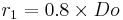 r_1=0.8\times Do