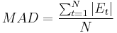 \ MAD = \frac{\sum_{t=1}^{N} |E_t|}{N} 