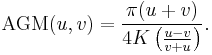  \operatorname{AGM}(u,v) = \frac{\pi (u %2B v)}{4 K\left( \frac{u - v}{v %2B u}\right)}.