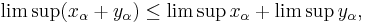  \limsup (x_\alpha%2By_\alpha) \le \limsup x_\alpha%2B\limsup y_\alpha,