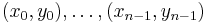 (x_0, y_0),\ldots,(x_{n-1}, y_{n-1})