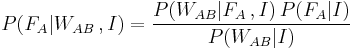  P(F_A|W_{AB}\,, I) = \frac{P(W_{AB}| F_A\,, I) \, P(F_A | I)}{P(W_{AB} | I)}