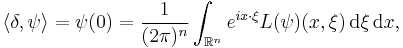  \langle \delta, \psi \rangle = \psi(0) = \frac{1}{(2 \pi)^n}\int_{\mathbb{R}^n} e^{i x \cdot \xi} L(\psi)(x,\xi)\, \mathrm{d} \xi \, \mathrm{d} x, 