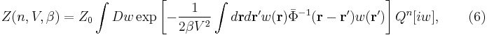 
Z (n,V,\beta) = Z_0
\int D w \exp \left[ - \frac{1}{2 \beta V^2} \int d \mathbf{r} 
d \mathbf{r}' w (\mathbf{r}) \bar{\Phi}^{-1} (\mathbf{r}-\mathbf{r}') 
w (\mathbf{r}') \right] Q^n [ i w ], \qquad (6)
