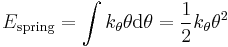 
E_\mathrm{spring} = \int k_\theta \theta \mathrm{d} \theta  = \frac{1}{2} k_\theta \theta^2
