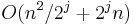 O( n^2 / 2^j %2B 2^j n )