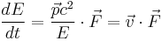 \frac{d E}{d t} = \frac{\vec p c^2}{E} \cdot \vec F = \vec v \cdot \vec F