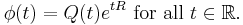 \phi (t) = Q(t)e^{tR}\text{ for all }t \in \mathbb{R}.\ 