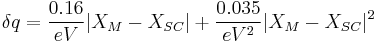 \delta q = \frac{0.16}{eV}|X_M - X_{SC}| %2B \frac{0.035}{eV^2}|X_M - X_{SC}|^2