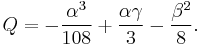  Q = - {\alpha^3 \over 108} %2B {\alpha \gamma \over 3} - {\beta^2 \over 8}. 