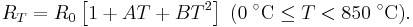 R_T = R_0 \left[ 1 %2B AT %2B BT^2 \right] \; (0\;{}^{\circ}\mathrm{C} \leq T < 850\;{}^{\circ}\mathrm{C}).