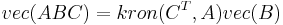 vec(ABC)=kron(C^{T},A)vec(B)