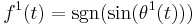 f^1(t) = \sgn(\sin(\theta^1(t)))