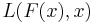 L(F(x),x)\ 